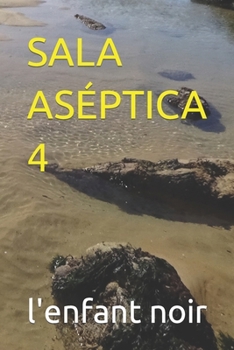 SALA ASÉPTICA 4 (Serie de libros en español para todos los públicos.) (Spanish Edition)