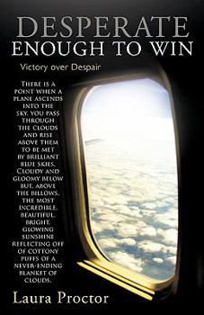 Paperback Desperate Enough to Win: Victory Over Despair Book