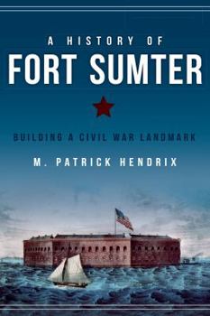 Paperback A History of Fort Sumter: Building a Civil War Landmark Book