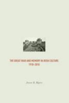 Paperback The Great War and Memory in Irish Culture, 1918 -2010 Book