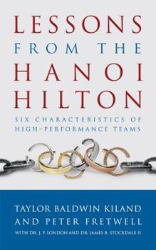 Paperback Lessons from the Hanoi Hilton: Six Characteristics of High-Performance Teams Book