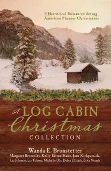 Paperback A Log Cabin Christmas Collection: 9 Historical Romances During American Pioneer Christmases Book