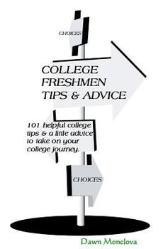 Paperback College Freshmen Tips & Advice: A Little Advice Goes A Long Way... Book
