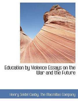 Paperback Education by Violence Essays on the War and the Future Book