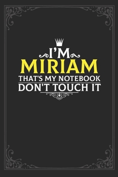 Paperback I'm Miriam that's my notebook don't touch it: Lined notebook / Journal Gift, 121 pages Soft Cover, Matte finish / best gift for Miriam Book