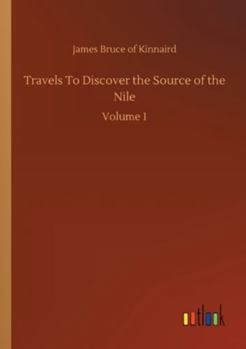 Paperback Travels To Discover the Source of the Nile: Volume 1 Book