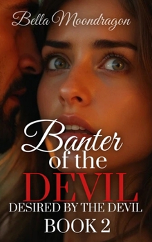 Hardcover Banter of the Devil: Desired by the Devil Book 2 Book