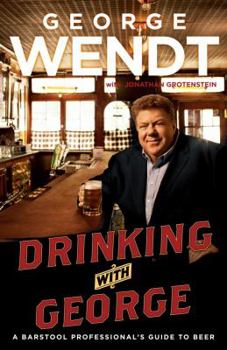 Hardcover Drinking with George: A Barstool Professional's Guide to Beer Book