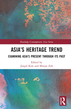 Hardcover Asia's Heritage Trend: Examining Asia's Present through Its Past Book