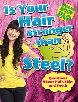 Paperback Is Your Hair Stronger Than Steel?: Questions about Hair, Skin, and Teeth Book