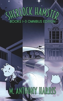 Sherlock Hamster: Books 1-3 Omnibus