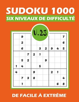 Paperback SUDOKU 1000 six niveaux de difficulté Vol.23: Sudoku 1000 grilles 6 niveaux de difficulté de facile à difficile pour adultes [French] Book
