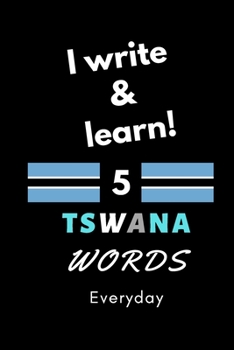 Paperback Notebook: I write and learn! 5 Tswana words everyday, 6" x 9". 130 pages Book