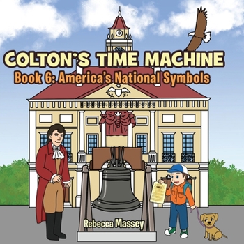 Colton's Time Machine Book 6: America's National Symbols