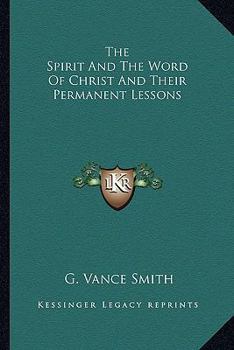 Paperback The Spirit And The Word Of Christ And Their Permanent Lessons Book