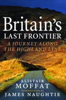 Hardcover Britain's Last Frontier: A Journey Along the Highland Line Book
