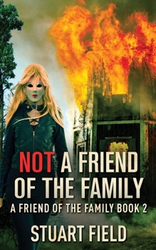 Not A Friend Of The Family - Book #2 of the Friend of the Family