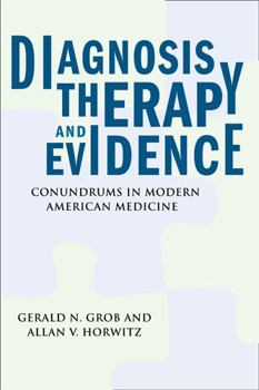 Paperback Diagnosis, Therapy, and Evidence: Conundrums in Modern American Medicine Book