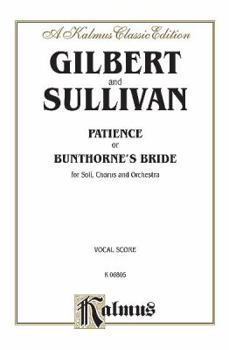 Paperback Patience or Bunthorne's Bride for Soli, Chorus, and Orchestra: Vocal Score, Kalmus Classic Edition (Kalmus Edition) Book