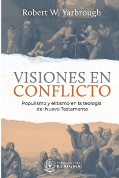 Paperback Visiones en Conflicto: Populismo y elitismo en la teología del Nuevo Testamento [Spanish] Book