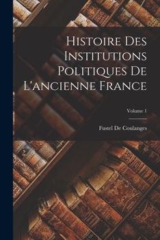 Paperback Histoire Des Institutions Politiques De L'ancienne France; Volume 1 [French] Book