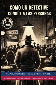 Los Secretos del Detective – Libro 4: Cómo un Detective Conoce a las Personas (Spanish Edition)