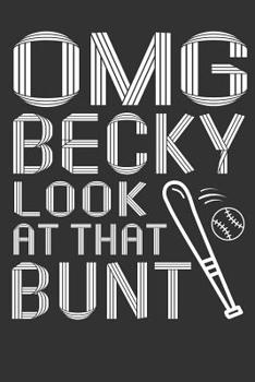Paperback OMG Becky Look at that Bunt: Notebook for Baseball Players Book