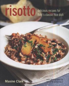 Hardcover Risotto: Delicious Recipes for Italy's Classic Rice Dish Book