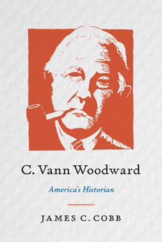 Hardcover C. Vann Woodward: America's Historian Book