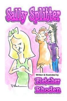 Paperback Sally Splitter: A Lesson in Honesty, Loyalty, and Selflessness for Kids and Their Parents Book