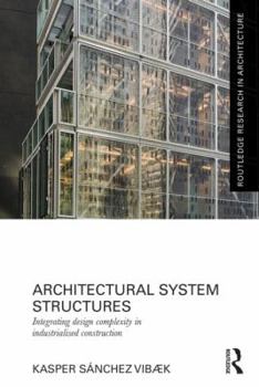 Hardcover Architectural System Structures: Integrating Design Complexity in Industrialised Construction Book