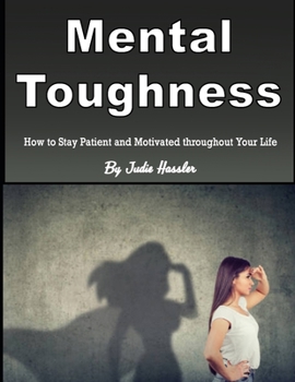Paperback Mental Toughness: How to Stay Patient and Motivated throughout Your Life Book