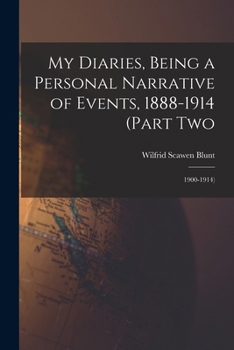 Paperback My Diaries, Being a Personal Narrative of Events, 1888-1914 (Part Two: 1900-1914) Book