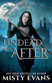 Undead Ever after, the Accidental Reaper Urban Fantasy Series, Book 7