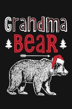 Paperback Grandma Bear: Christmas Lined Notebook, Journal, Organizer, Diary, Composition Notebook, Gifts for Family and Friends Book