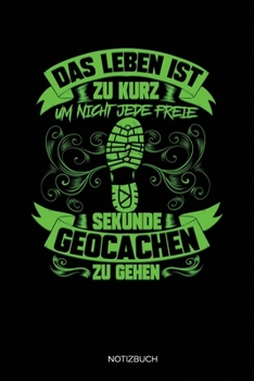 Das Leben Ist Zu Kurz Um Nicht Jede Freie Sekunde Geocachen Zu Gehen: Dotted Punkteraster Notizbuch A5 - Geocaching  Notizheft I Nerd Geocacher Cacher GPS Schnitzeljagd Geschenk (German Edition)