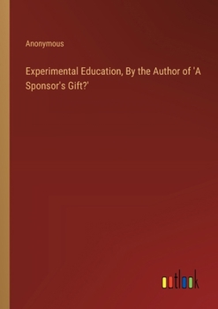Paperback Experimental Education, By the Author of 'A Sponsor's Gift?' Book