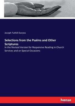 Paperback Selections from the Psalms and Other Scriptures: In the Revised Version for Responsive Reading in Church Services and on Special Occasions Book