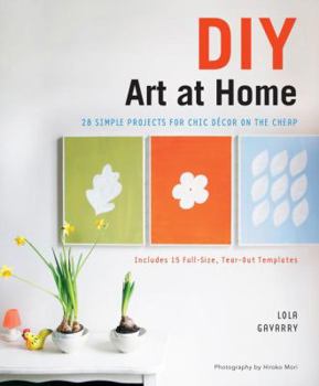 Paperback DIY Art at Home: 28 Simple Projects for Chic Decor on the Cheap [With Tear-Out Templates] Book
