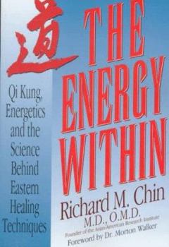 Paperback The Energy Within: Qi Kung, Energetics, and the Science Behind Eastern Healing Techniques [2nd Edition] Book