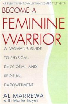 Paperback Become a Feminine Warrior: A Woman's Guide to Verbal, Psychological, and Physical Empowerment Book