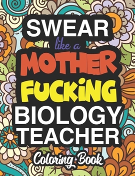 Paperback Swear Like A Mother Fucking Biology Teacher: Coloring Books For Biology Teachers Book