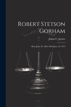 Paperback Robert Stetson Gorham: Born June 28, 1863, Died June 18, 1913 Book