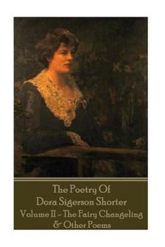 Paperback Dora Shorter - The Poetry of Dora Sigerson Shorter - Volume II - The Fairy Chang Book