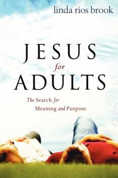 Paperback Jesus for Adults: The Search for Meaning and Purpose Book