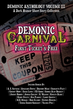 Paperback Demonic Carnival: First Ticket's Free: A Dark Humor Short Story Collection Book