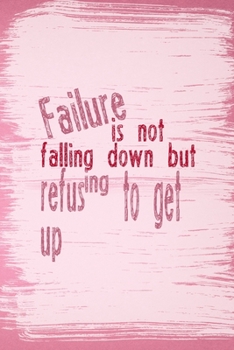 Paperback Failure Is Not Falling Down But Refusing To Get Up: All Purpose 6x9 Blank Lined Notebook Journal Way Better Than A Card Trendy Unique Gift Pink Pincel Book