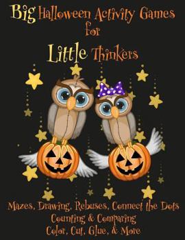 Paperback Big Halloween Activity Games for Little Thinkers: Mazes, Drawing, Rebuses, Connect the Dots, Counting & Comparing, Color, Cut, Glue, & More [Large Print] Book