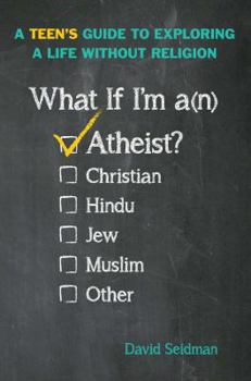 Hardcover What If I'm an Atheist?: A Teen's Guide to Exploring a Life Without Religion Book
