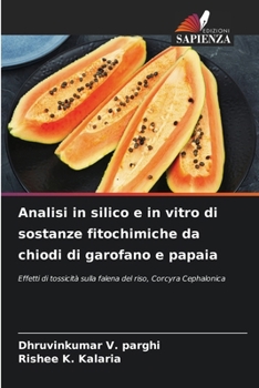 Analisi in silico e in vitro di sostanze fitochimiche da chiodi di garofano e papaia (Italian Edition)